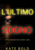 Kate Bold - L'ultimo sogno (Kaylie Brooks Vol. 3) (2023)