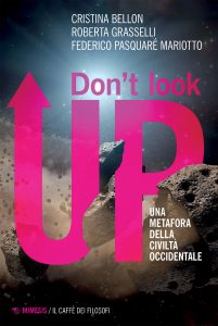 Cristina Bellon, Roberta Grasselli, Federico Pasquaré Mariotto – Don’t look up (2023)