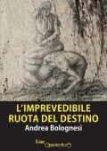 Andrea Bolognesi - L'imprevedibile ruota del destino (2023)