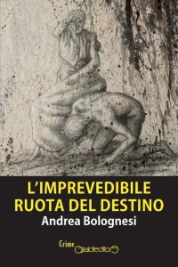 Andrea Bolognesi – L’imprevedibile ruota del destino (2023)