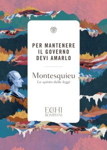 Montesquieu – Per mantenere il governo devi amarlo (2023)