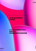 Ale/Sandra Cane - La grammatica della frammentazione (2023)