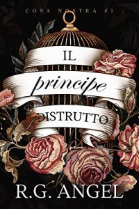 R.G. Angel – Cosa Nostra Vol. 1. Il principe distrutto (2023)