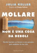 Julia Keller - Mollare non è una cosa da deboli (2023)