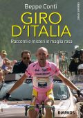 Beppe Conti - Giro d'Italia. Racconti e misteri in maglia rosa (2023)