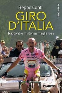Beppe Conti – Giro d’Italia. Racconti e misteri in maglia rosa (2023)