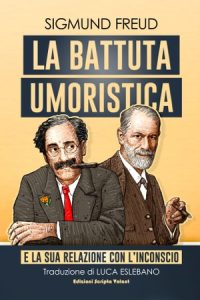 Sigmund Freud – La battuta umoristica. E la sua relazione con l’inconscio (2023)