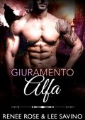 Renee Rose, Lee Savino - Alfa Ribelli Vol. 14. Giuramento Alfa (2023)