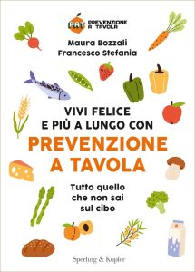 Maura Bozzali, Francesco Stefania – Vivi felice e più a lungo con Prevenzione a Tavola (2023)