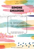 Simone Ghiaroni - Il disegno selvaggio (2019)