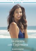 Karin Baine - Dottori nel Mediterraneo Vol. 1. In crociera con l'infermiera (2022)