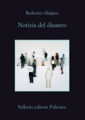 Roberto Alajmo - Notizia del disastro (2022)