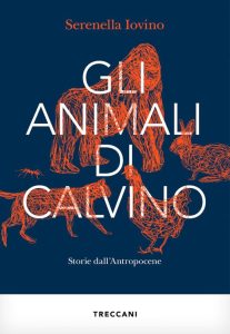 Serenella Iovino – Gli animali di Calvino. Storie dall’Antropocene (2023)