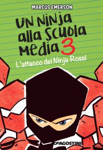Marcus Emerson – Un ninja alla scuola media Vol. 3. L’attacco dei Ninja Rossi (2017)