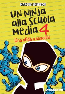 Marcus Emerson – Un ninja alla scuola media Vol. 4. Una sfida a scacchi (2017)