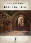 Anton Giulio Barrili - La figlia del re (2023)