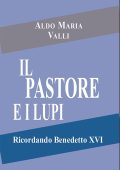 Aldo Maria Valli, Athanasius Schneider - Il pastore e i lupi. Ricordando Benedetto XVI (2023)