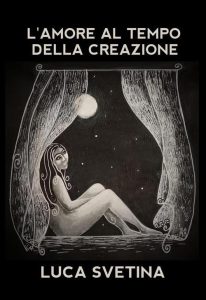 Luca Svetina – L’amore al tempo della creazione (2023)