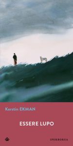 Kerstin Ekman – Essere lupo (2022)