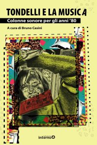 Bruno Casini (a cura di) – Tondelli e la musica. Colonne sonore per gli anni ’80. Nuova edizione (2022)
