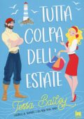 Tessa Bailey - Le sorelle Bellinger Vol. 1. Tutta colpa dell'estate (2023)