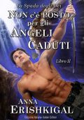 Anna Erishkigal - La spada degli dei Vol. 2. Non c’è posto per gli angeli caduti (2019)