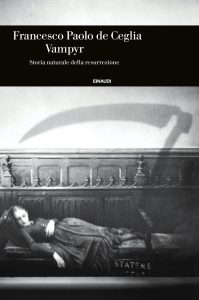 Francesco Paolo De Ceglia – Vampyr. Storia naturale della resurrezione (2023)