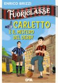 Enrico Brizzi - Fuoriclasse. Carletto e il mistero del derby (2020)