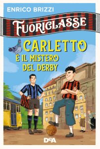 Enrico Brizzi – Fuoriclasse. Carletto e il mistero del derby (2020)