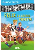 Enrico Brizzi - Fuoriclasse. Felix e l'estate perfetta (2019)