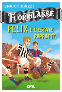 Enrico Brizzi – Fuoriclasse. Felix e l’estate perfetta (2019)