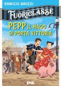 Enrico Brizzi - Fuoriclasse. Pepp il mago di Porta Vittoria (2020)