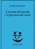 James Hillman - L'anima del mondo e il pensiero del cuore (2015)