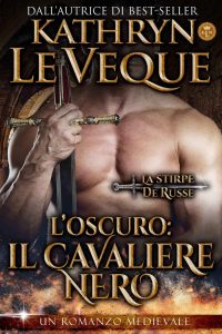 Kathryn Le Veque – Il cavaliere nero: l’oscuro (2021)
