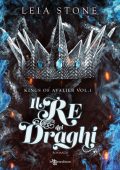 Leia Stone - Kings of Avalier Vol. 1. Il re dei draghi (2023)
