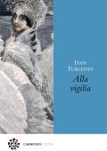Ivan Turgenev - Alla vigilia (2023)