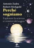 Antonio Zadra, Robert Stickgold - Perché sogniamo (2023)