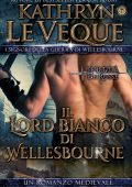 Kathryn Le Veque - Il Lord Bianco di Wellesbourne (2020)
