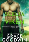Grace Goodwin - Programma Spose Interstellari® Vol. 23. Scelta dai Viken (2023)