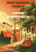 Paco Ignacio Taibo II - Giorni di battaglia (2023)