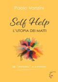Paolo Vanzini - Self Help. L'utopia dei matti (2023)