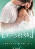 Natasha Madison - Only one Vol. 2. Solo un’occasione (2023)