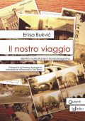 Enisa Bukvić - Il nostro viaggio. Identità multiculturale in Bosnia Erzegovina (2015)