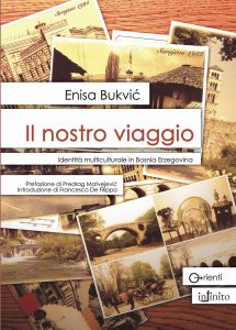 Enisa Bukvić – Il nostro viaggio. Identità multiculturale in Bosnia Erzegovina (2015)