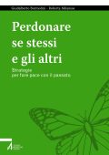 Guidalberto Bormolini, Roberta Milanese - Perdonare se stessi e gli altri (2023)
