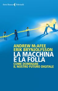 Andrew McAfee, Erik Brynjolfsson – La macchina e la folla (2020)