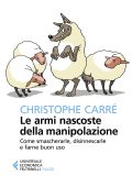 Christophe Carré - Le armi nascoste della manipolazione (2019)