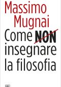 Massimo Mugnai - Come non insegnare la filosofia (2023)