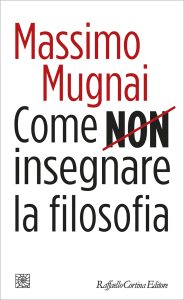 Massimo Mugnai – Come non insegnare la filosofia (2023)