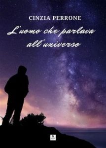 Cinzia Perrone – L’uomo che parlava all’universo (2023)